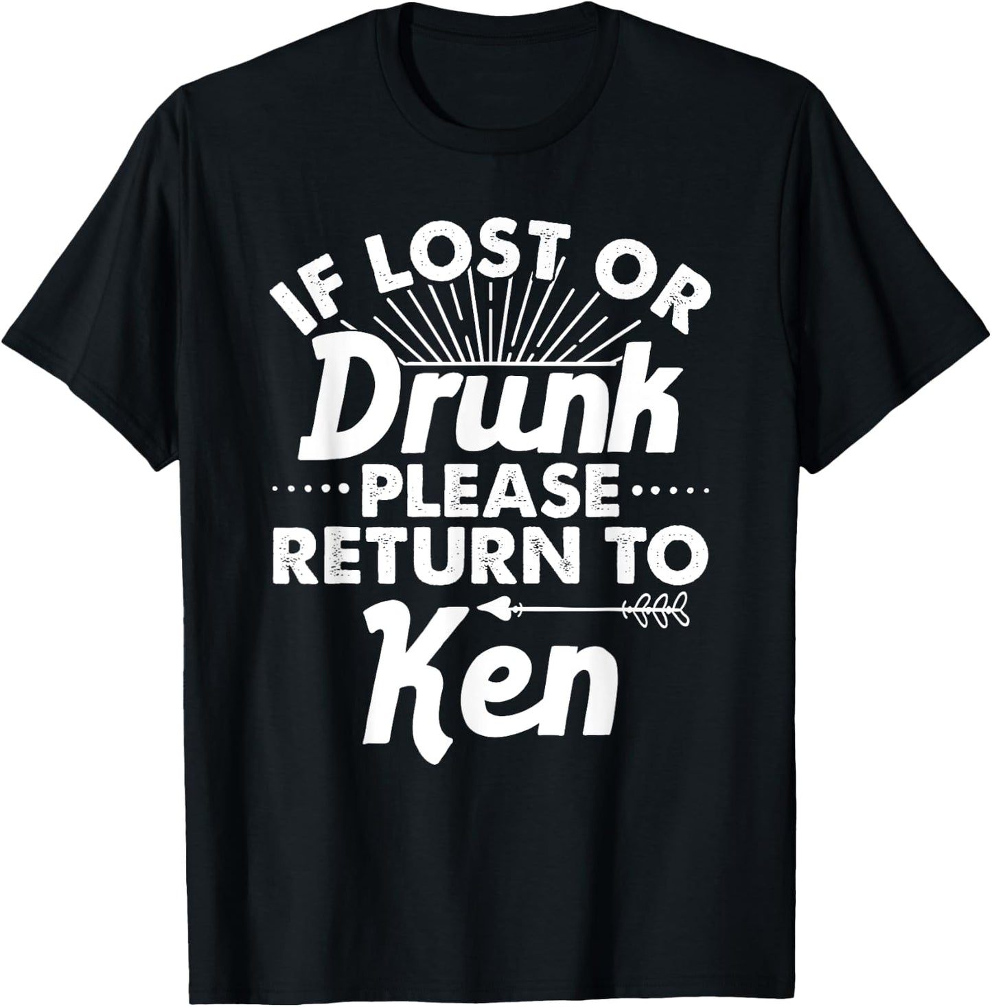 If Lost Or Drunk Please Return To KEN Gift Name Men T-Shirt - T-Shirt | Black