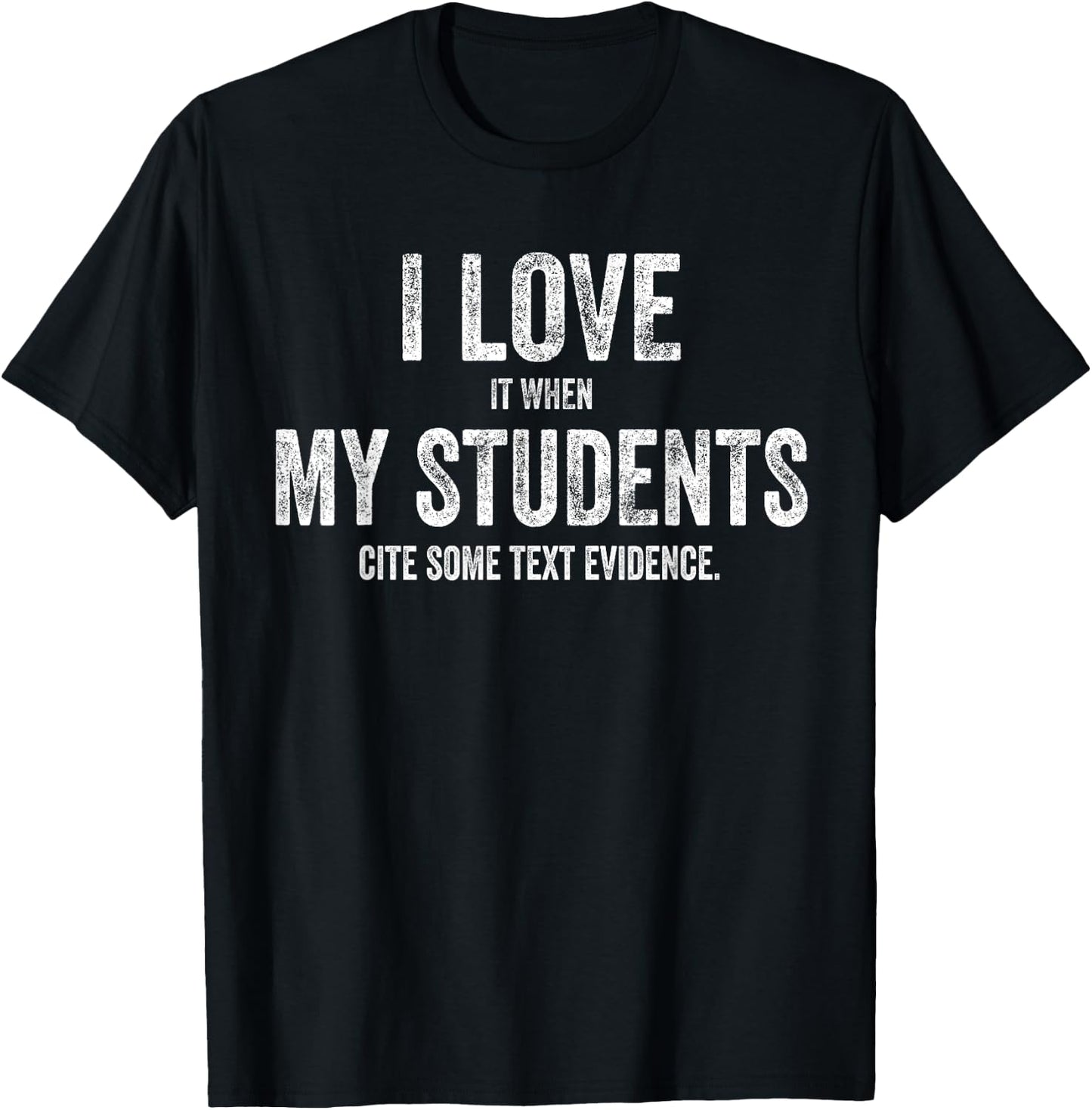 I Love My Students Funny Retro Text Evidence English Teacher Men Women T-Shirt - T-Shirt | Black