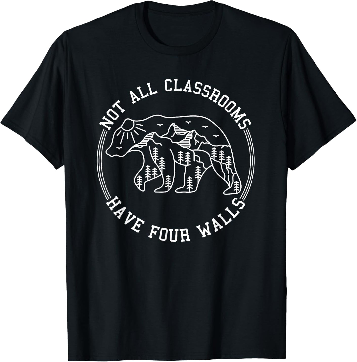 Not All Classrooms Have Four Walls nature bear Homeschool T-Shirt - T-Shirt | Black