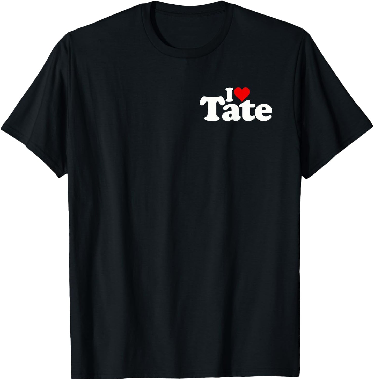 I Love Heart Tate Name on a T-Shirt - T-Shirt | Black