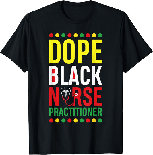 Dope Black Nurse Practitioner RN Men Women Melanin T-Shirt - T-Shirt | Black