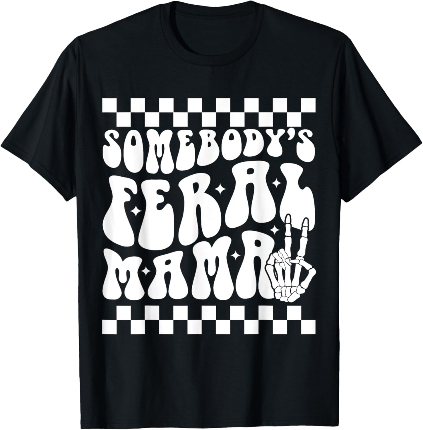 Somebody's Feral Mama Groovy Skeleton Hand Funny Mom T-Shirt - T-Shirt | Black
