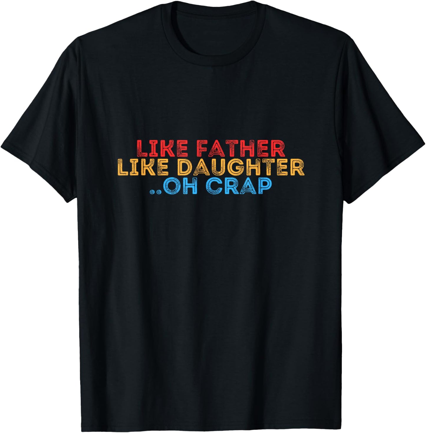 Retro Like Father Like Daughter Oh Crap - Fathers day T-Shirt - T-Shirt | Black