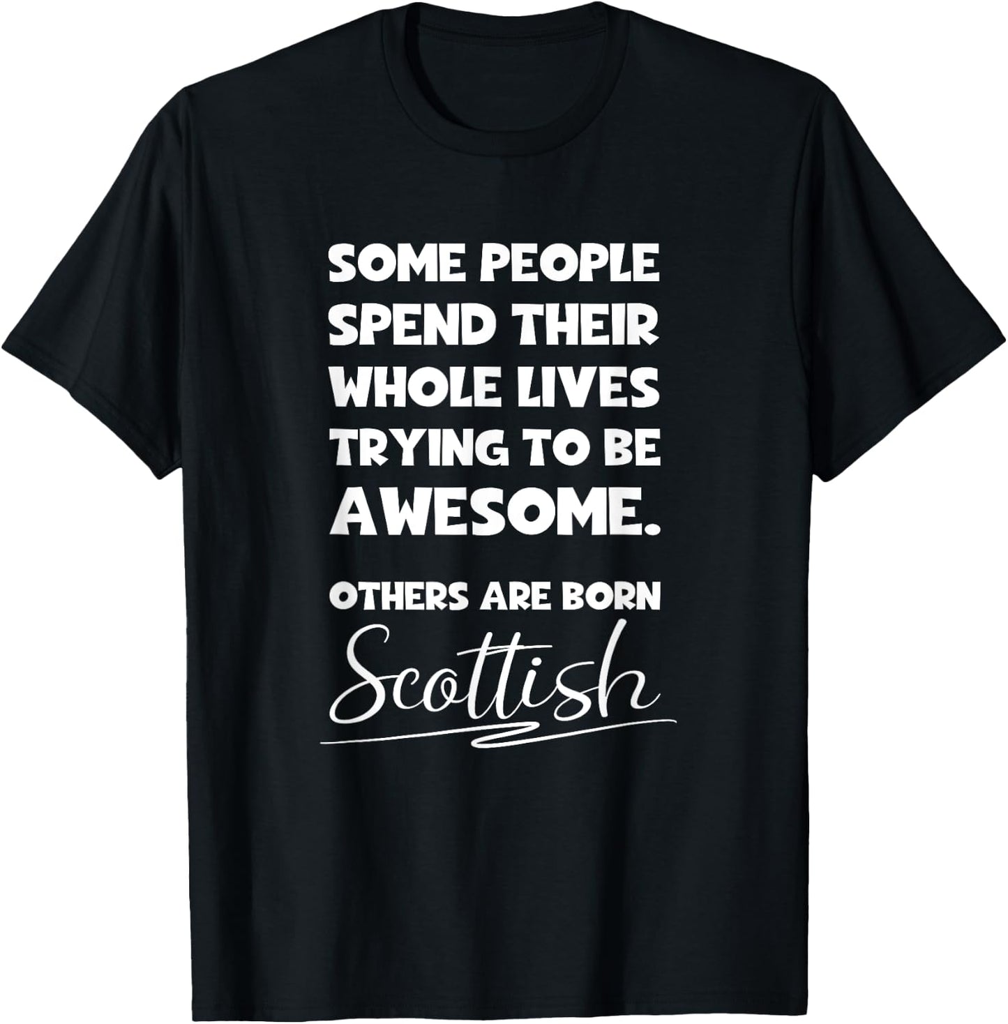 Awesome Born Scottish - Funny Scots and Scotland Pride Gift T-Shirt - T-Shirt | Black