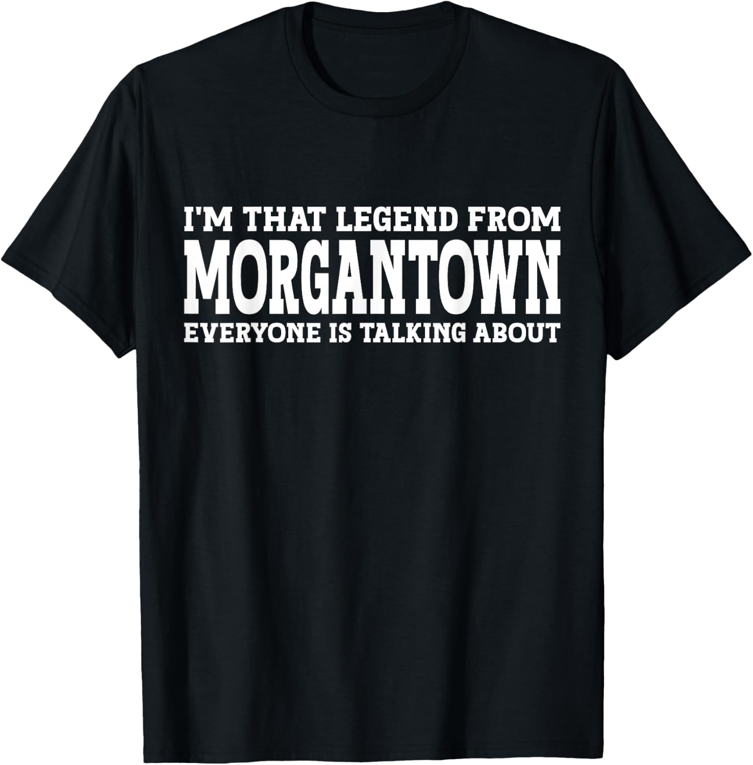 Morgantown Hometown WV West Virginia Funny City Morgantown , Small T-Shirt - T-Shirt | Black