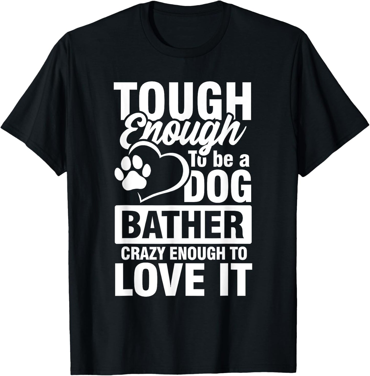 Tough enough to be a Dog bather Crazy enough to love it Women T-Shirt - T-Shirt | Black