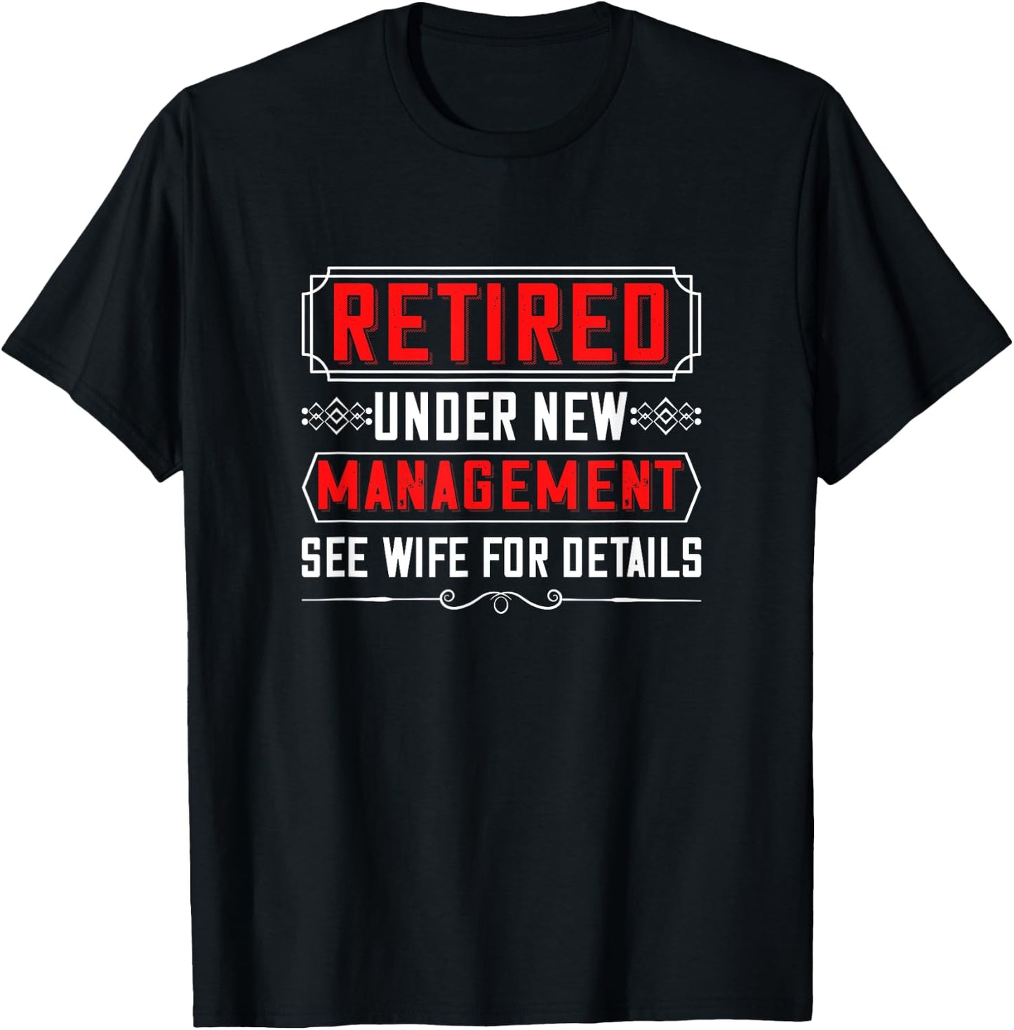 Retired Under New Management See Wife For Detail Cool Design T-Shirt - T-Shirt | Black