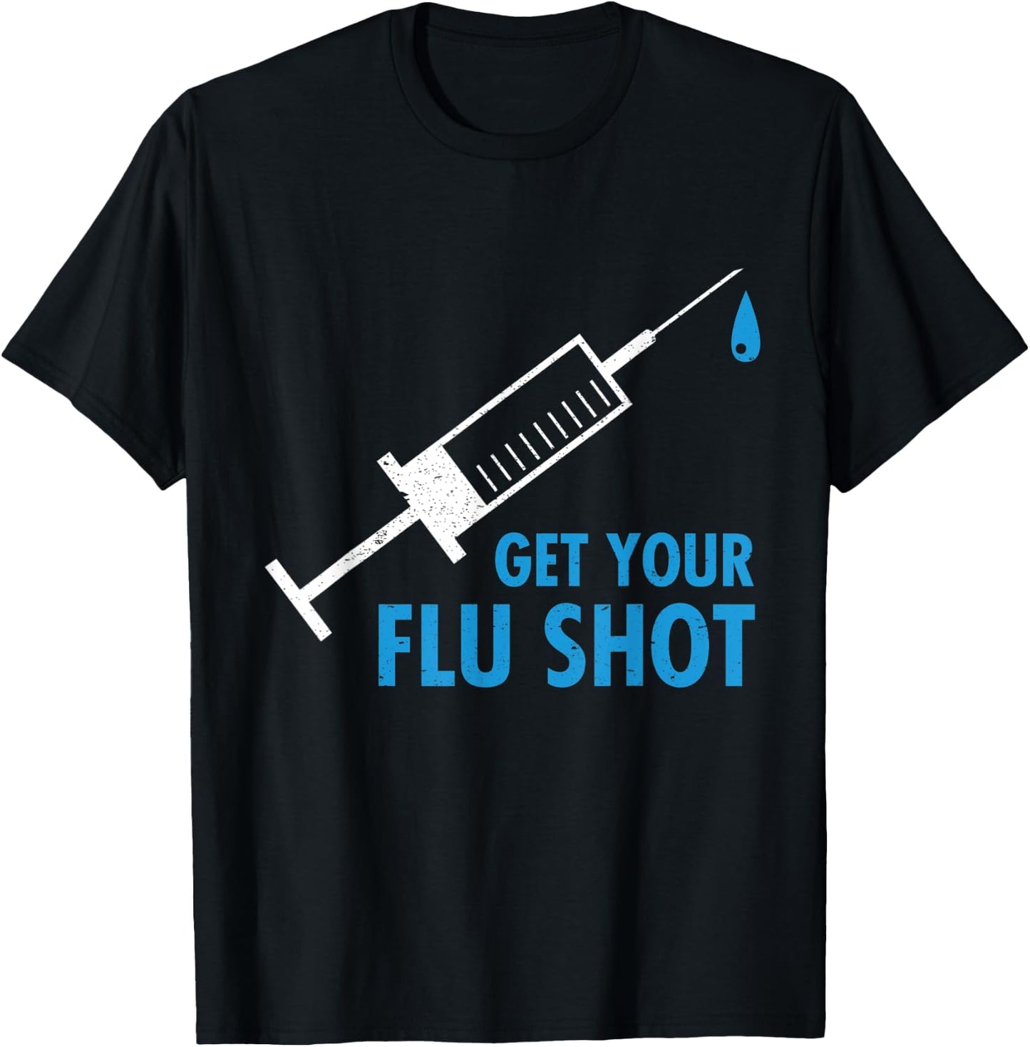 Get Your Flu Shot Influenza Vaccine Pro Vaccination Nurse T-Shirt - T-Shirt | Black