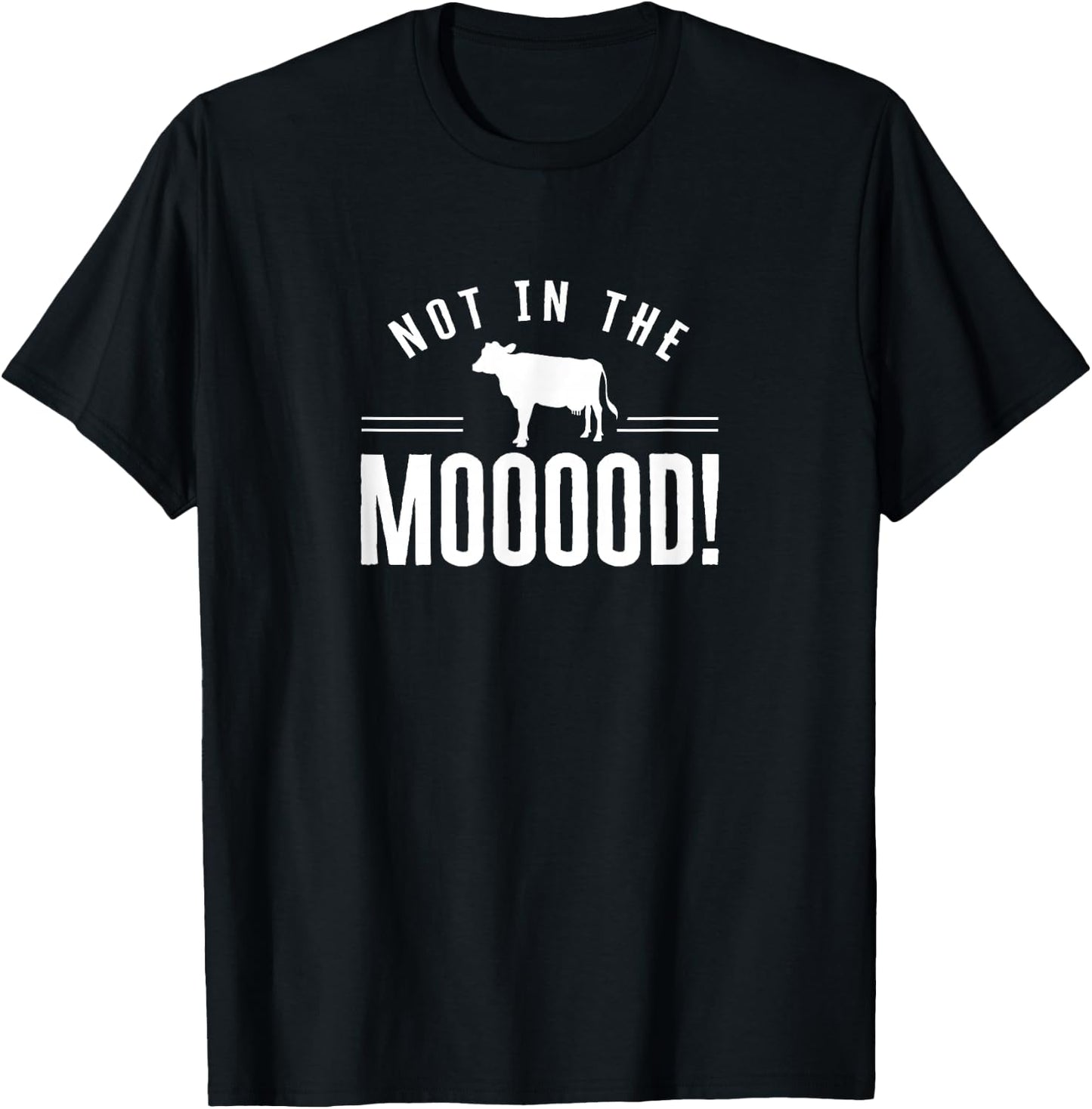Not in the Mooood Cow Farmer Cows Farmer Farm T-Shirt - T-Shirt | Black