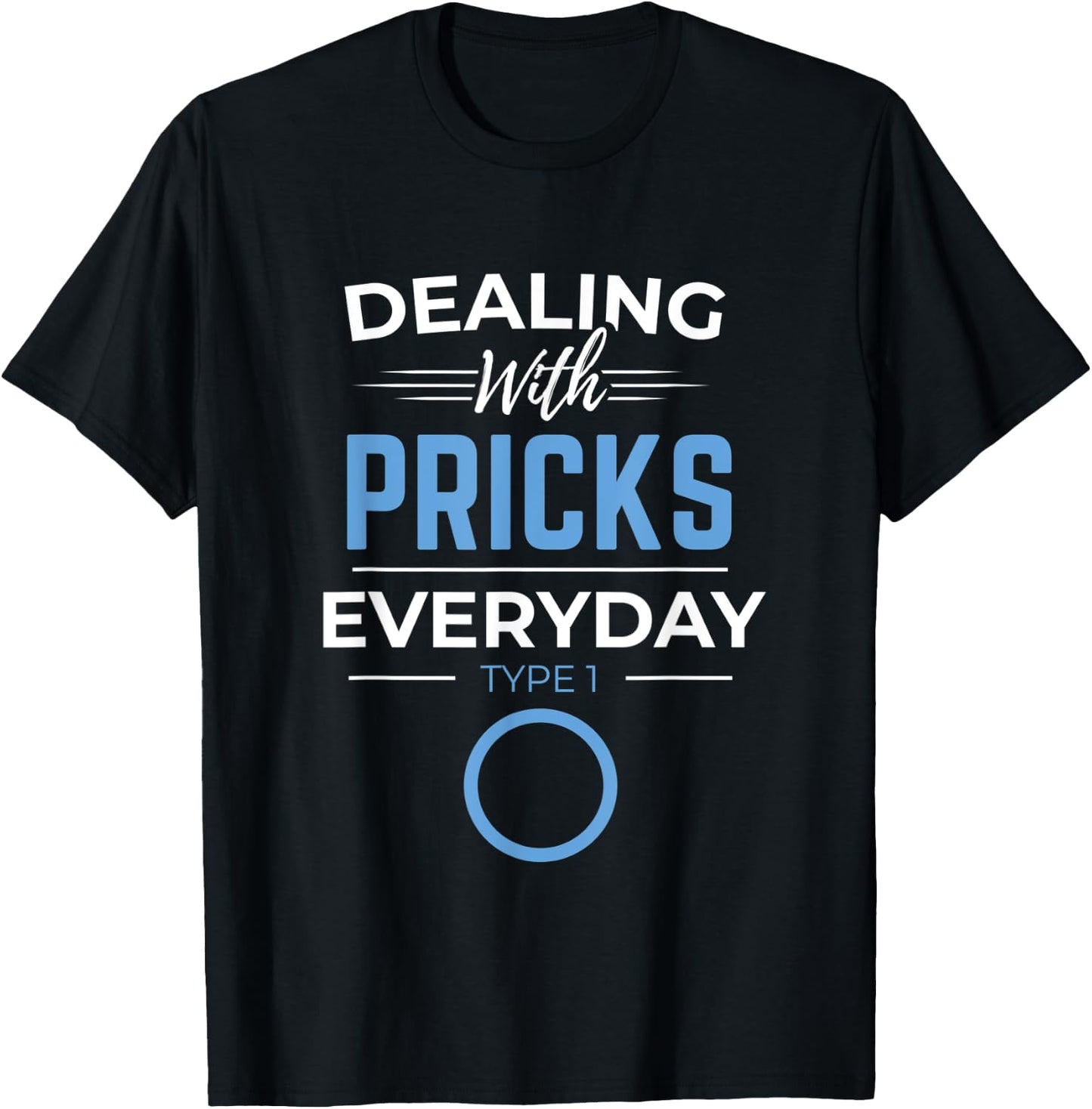 Diabetic Diabetes Dealing With Pricks Everyday Type 1 2 Gift T-Shirt - T-Shirt | Black