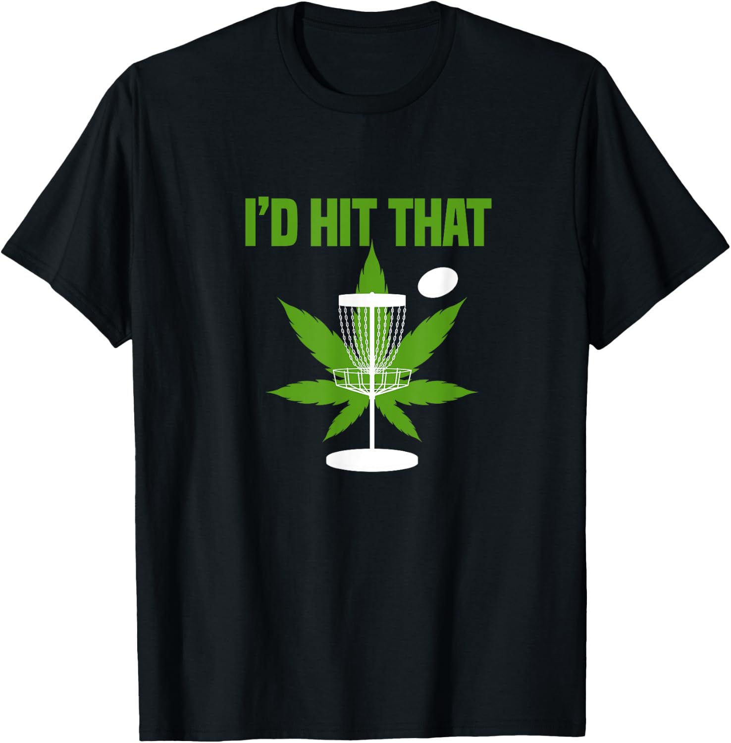 I'd Hit That Cannabis Weed Marijuana Disc Golf T-Shirt - T-Shirt | Black