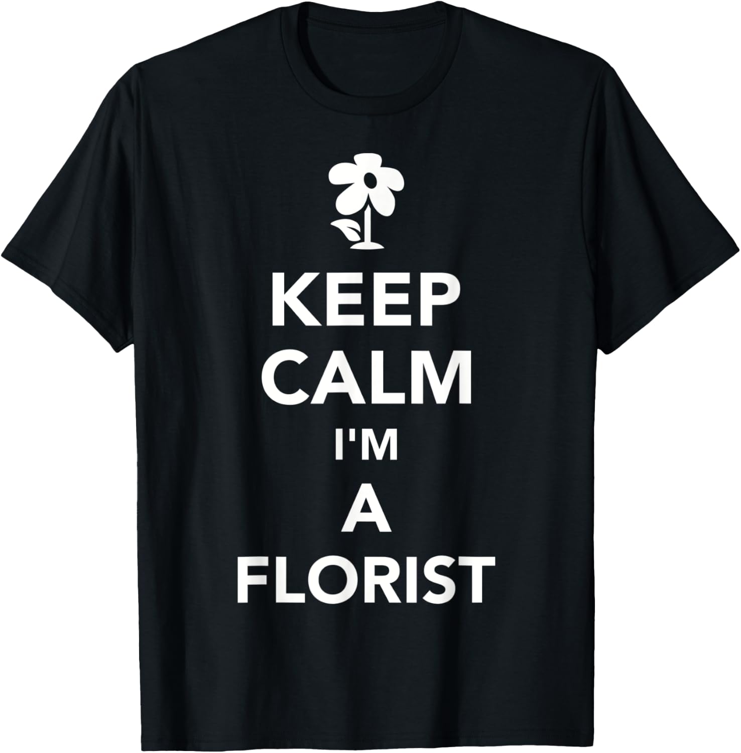 Keep calm I'm a florist T-Shirt - T-Shirt | Black