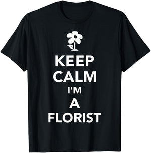 Keep calm I'm a florist T-Shirt - T-Shirt | Black