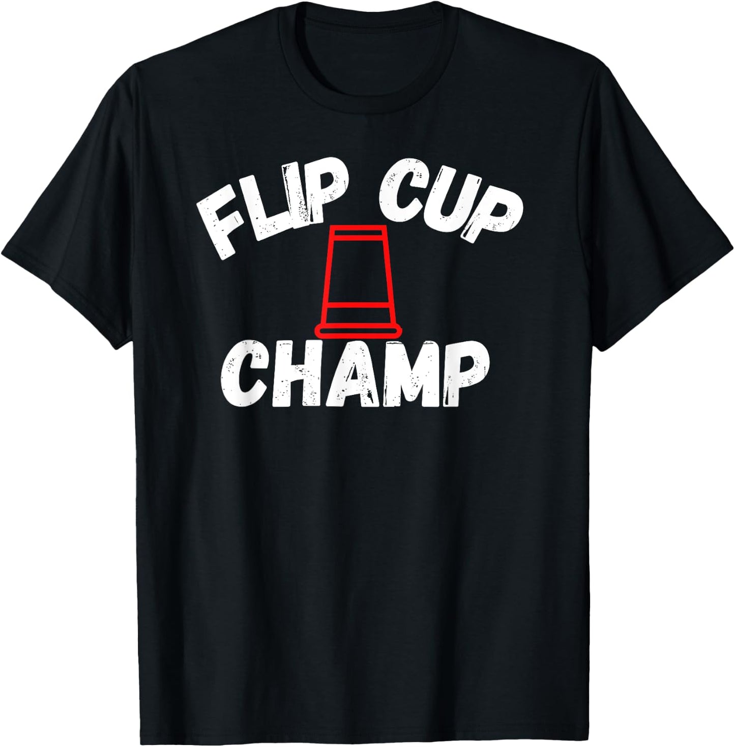 Flip Cup Champ Team Party Drinking Game Beer Pong Winner T-Shirt - T-Shirt | Black
