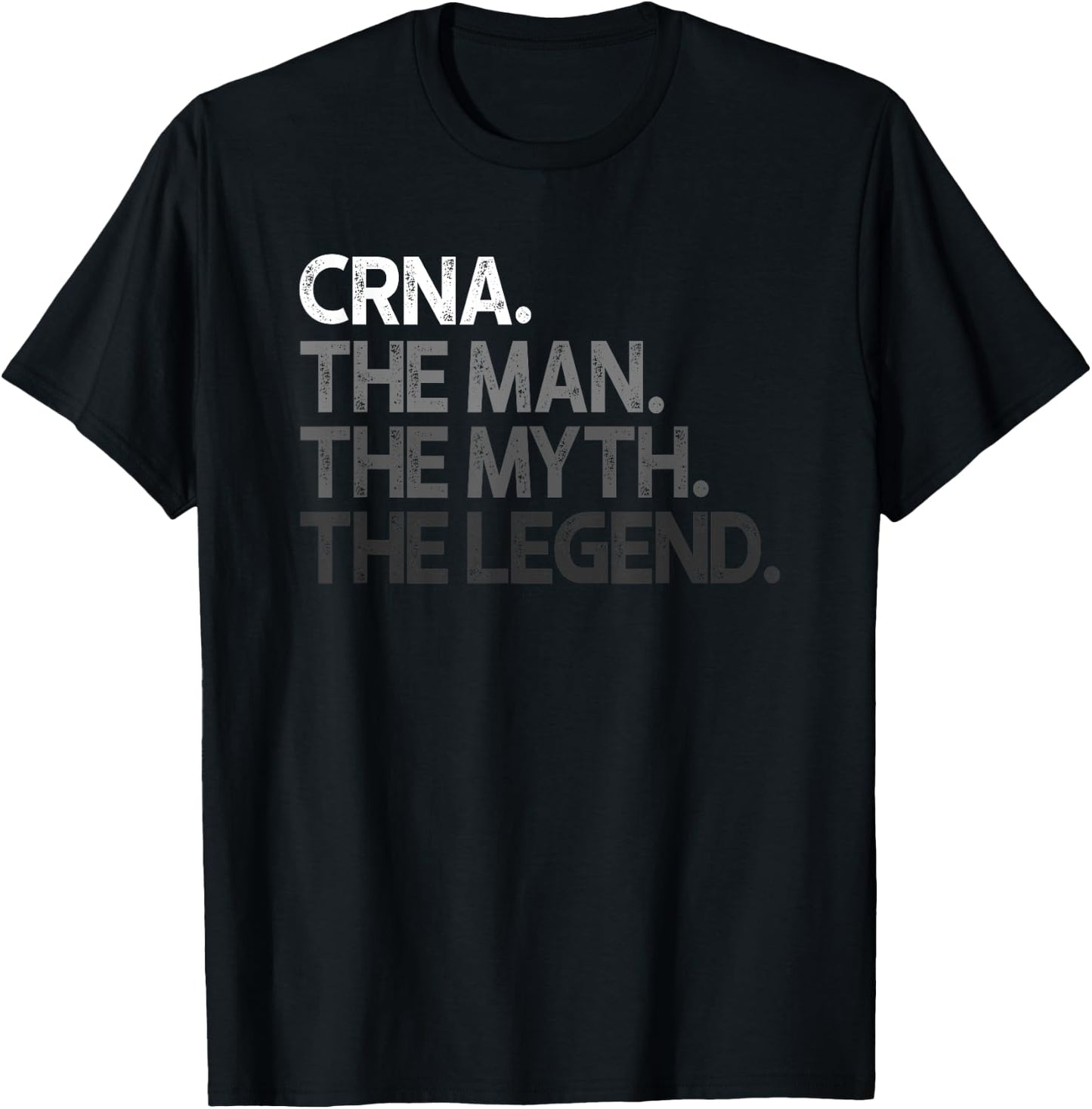 CRNA The Man Myth Legend Gift T-Shirt - T-Shirt | Black