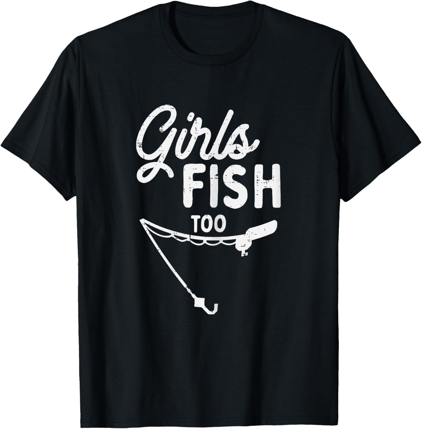 Girls Fish Too Funny Fishing Rod Fisherman Angler Women Gift T-Shirt - T-Shirt | Black