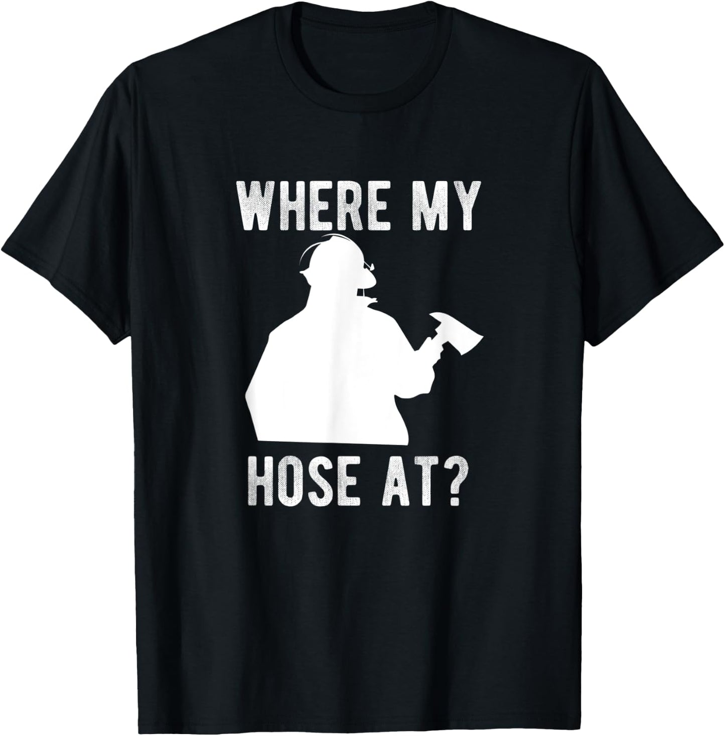 Firemen gift - Wheres my Hose at Funny Firefighter T-Shirt - T-Shirt | Black