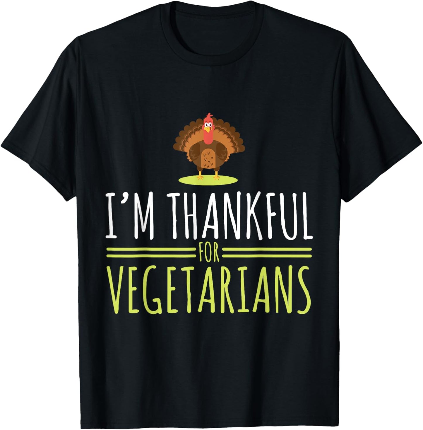 I am grateful for vegetarians, turkey, autumn, thanksgiving T-Shirt - T-Shirt | Black