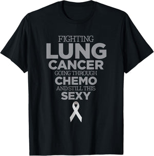 Fighting Lung Cancer Going Through Chemo and Still This Sexy T-Shirt - T-Shirt | Black