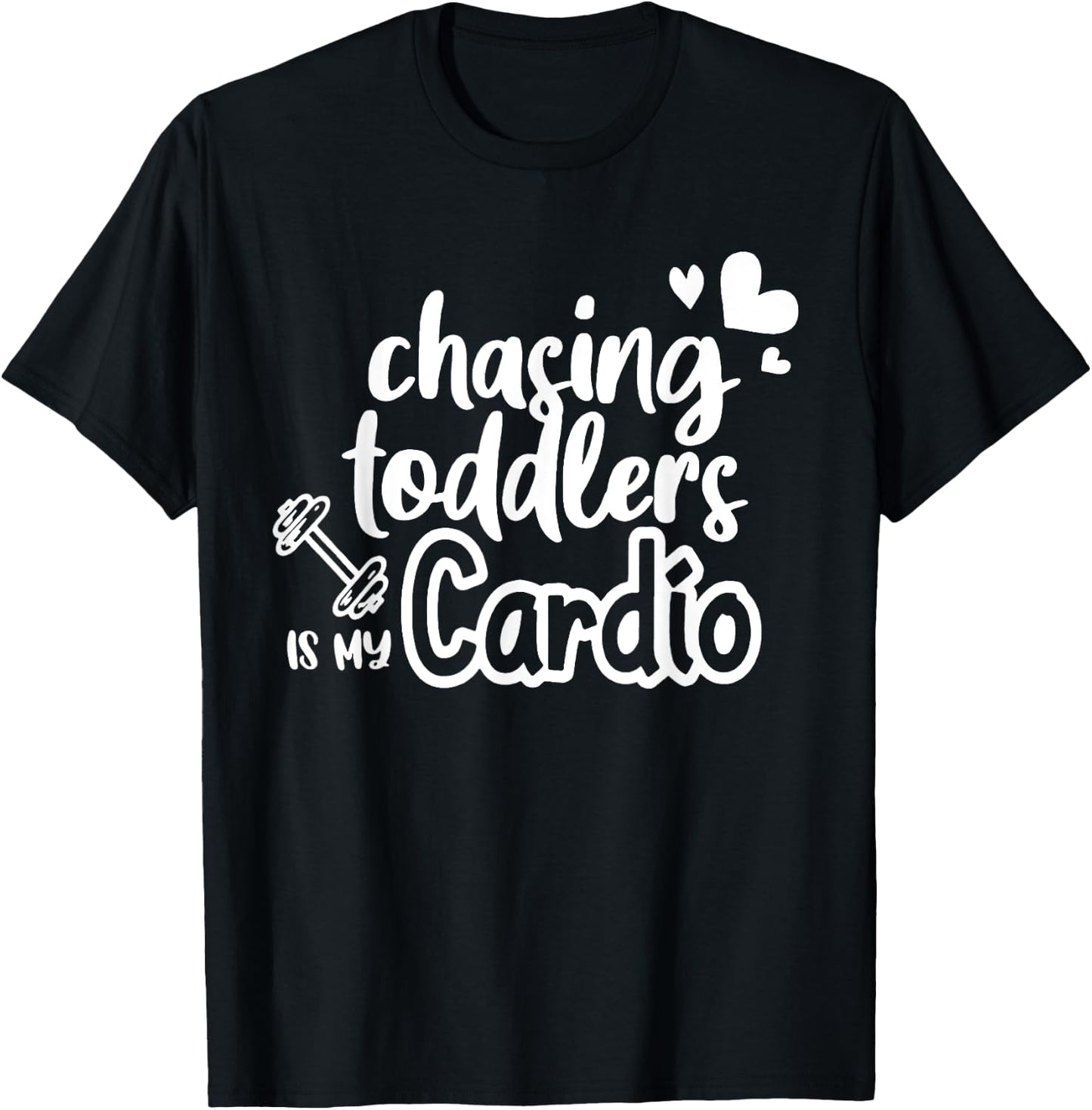 Chasing Toddlers Is My Cardio T-Shirt - T-Shirt | Black