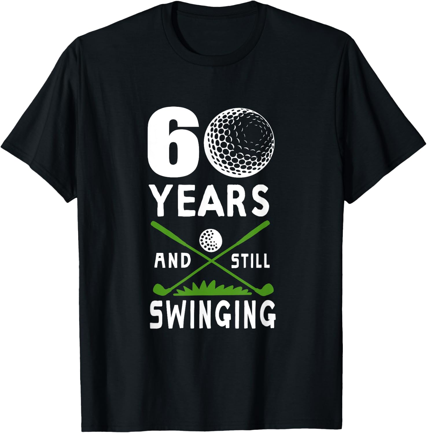 60 Years And Still Swinging 60th Birthday Golfing Apparel T-Shirt - T-Shirt | Black
