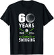 60 Years And Still Swinging 60th Birthday Golfing Apparel T-Shirt - T-Shirt | Black