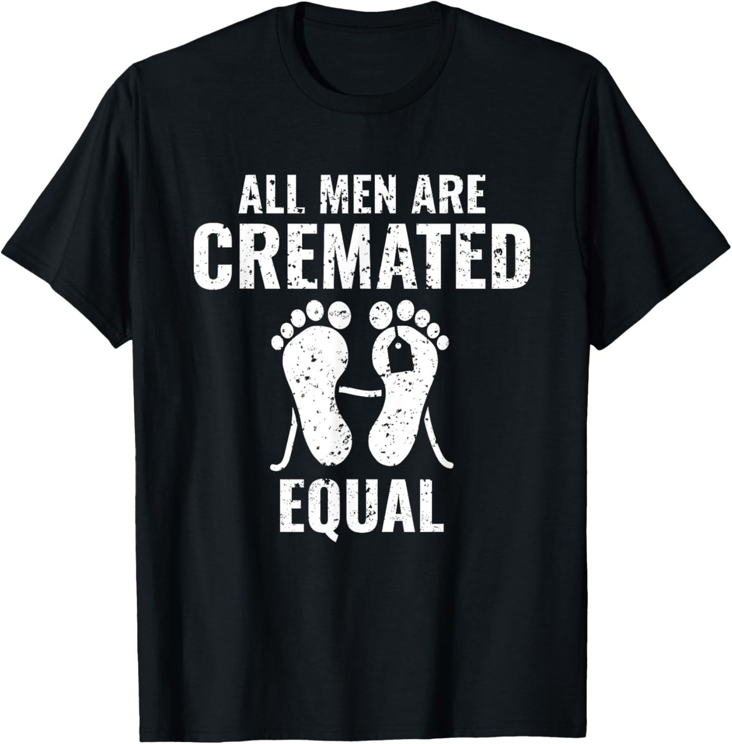 All Men Are Cremated Equal Medical Examiner Coroner T-Shirt - T-Shirt | Black