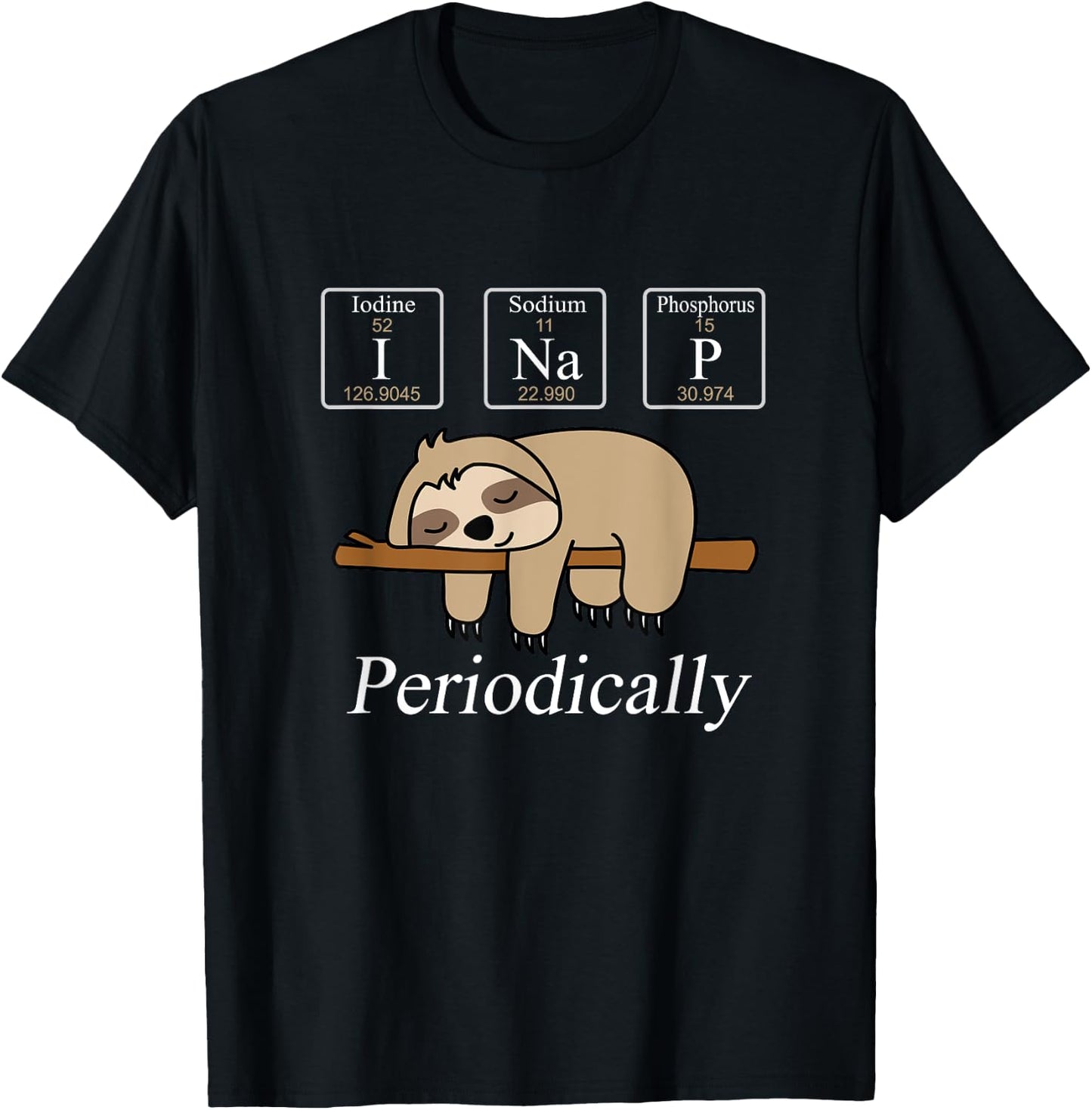 Funny Chemistry Nerdy Lazy Sloth I Nap Periodically T-Shirt - T-Shirt | Black