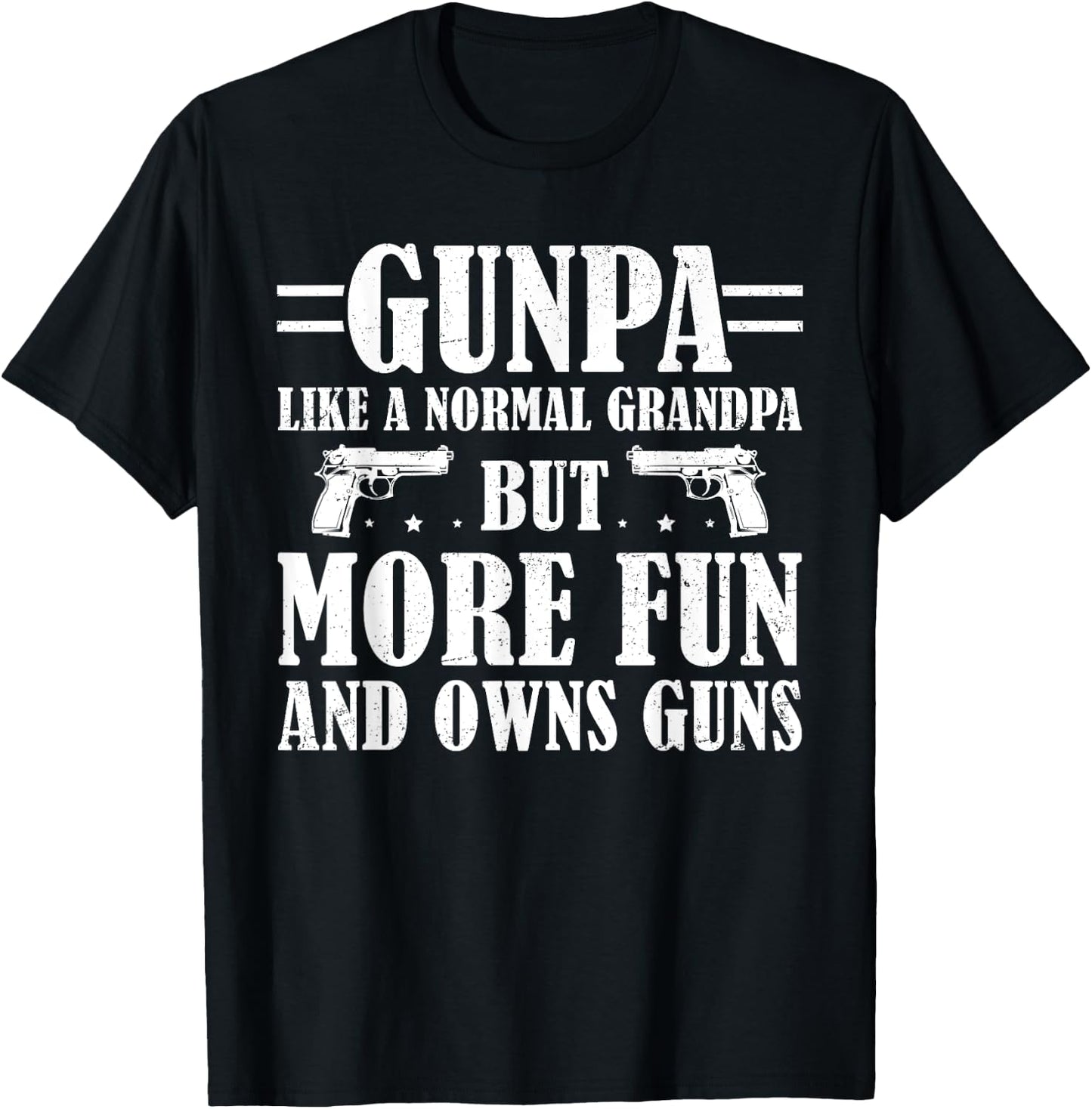 Funny Gunpa Like A Normal Grandpa But More Fun And Owns Guns T-Shirt - T-Shirt | Black