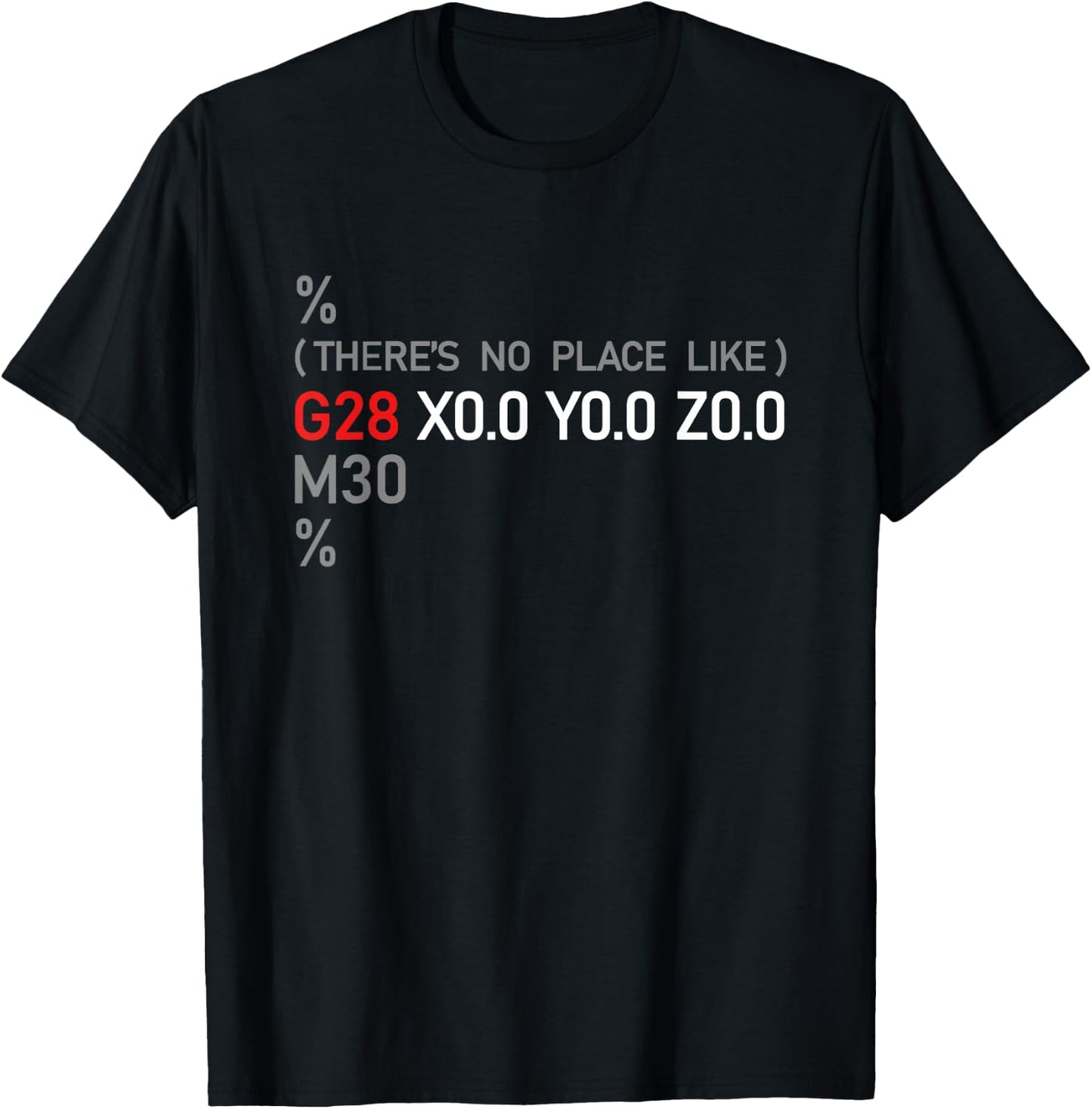 Funny CNC G28 X0 Y0 Z0 Machinery Machinist Gift Men Women Small T-Shirt - T-Shirt | Black