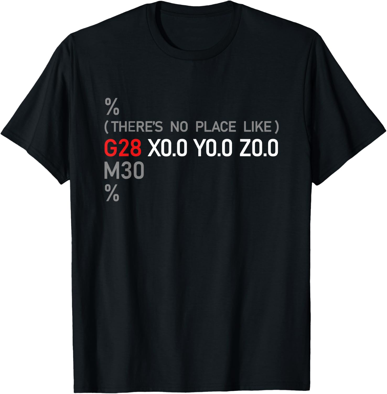 Funny CNC G28 X0 Y0 Z0 Machinery Machinist Gift Men Women Small T-Shirt - T-Shirt | Black
