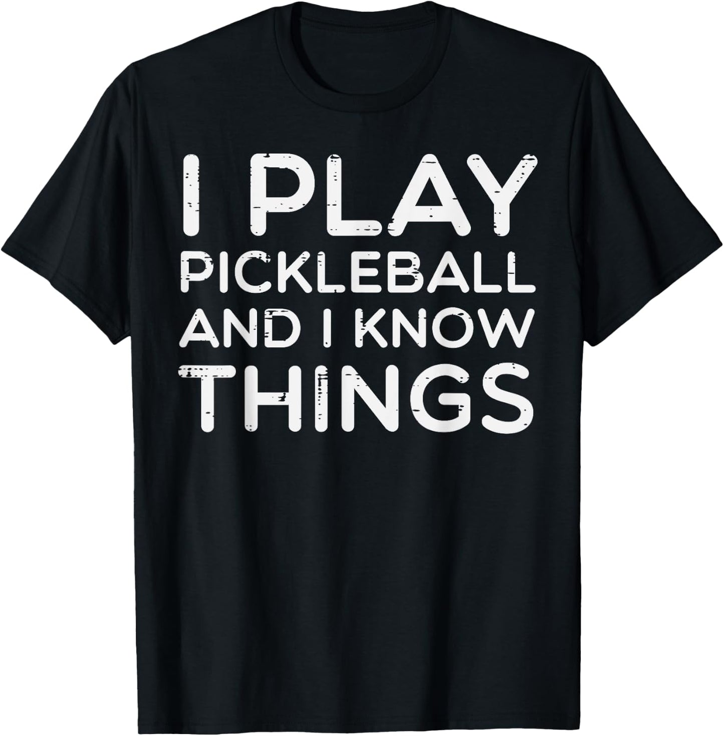 I Play Pickleball And Know Things Pickle Ball Men Women Kids T-Shirt - T-Shirt | Black
