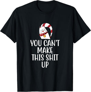 You Can't Make This Shit Up - Funny Joke Gift - Kitty Cat T-Shirt - T-Shirt | Black