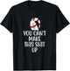 You Can't Make This Shit Up - Funny Joke Gift - Kitty Cat T-Shirt - T-Shirt | Black