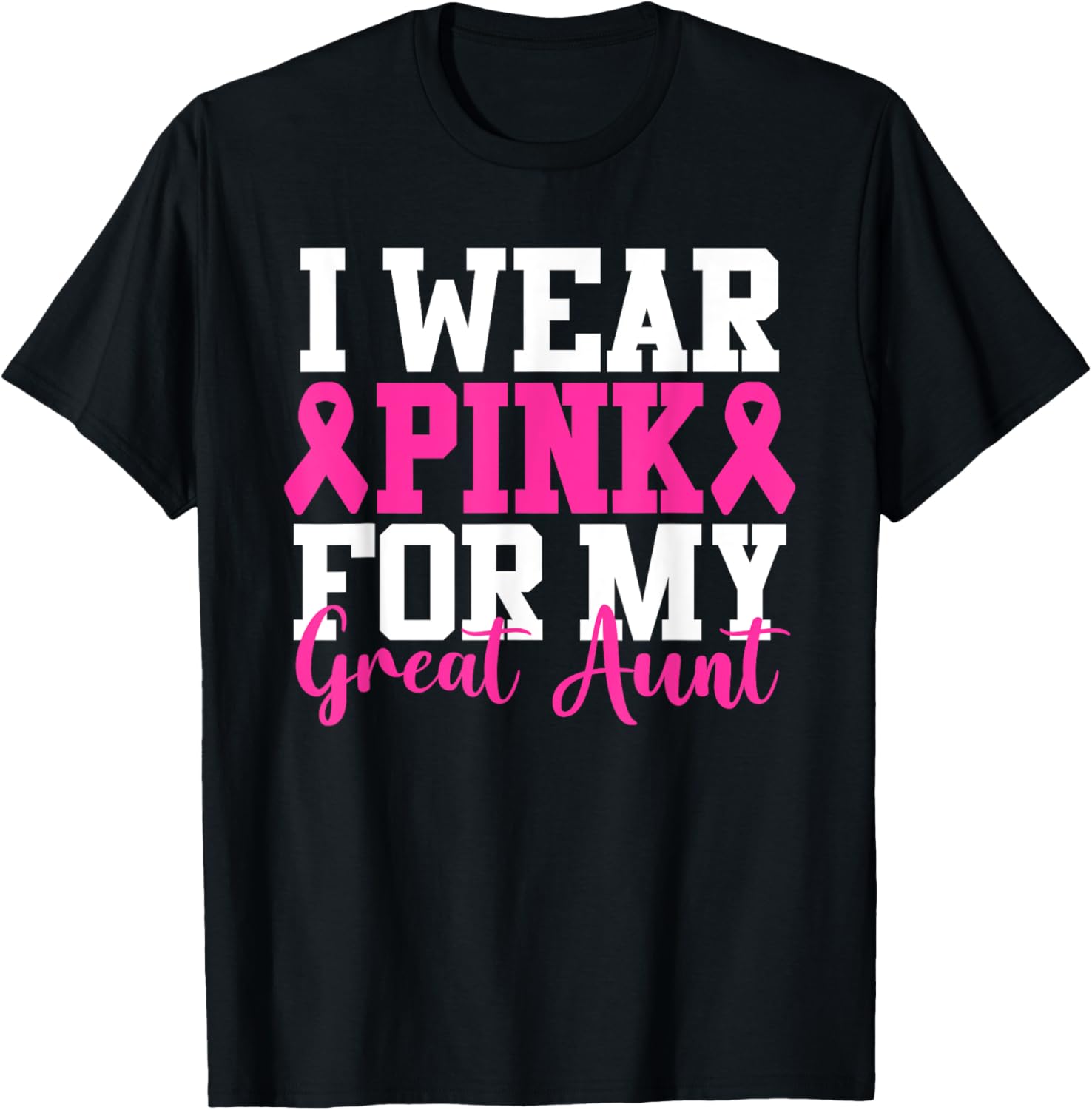 I Wear Pink For My Great Aunt Breast Cancer Awareness T-Shirt - T-Shirt | Black