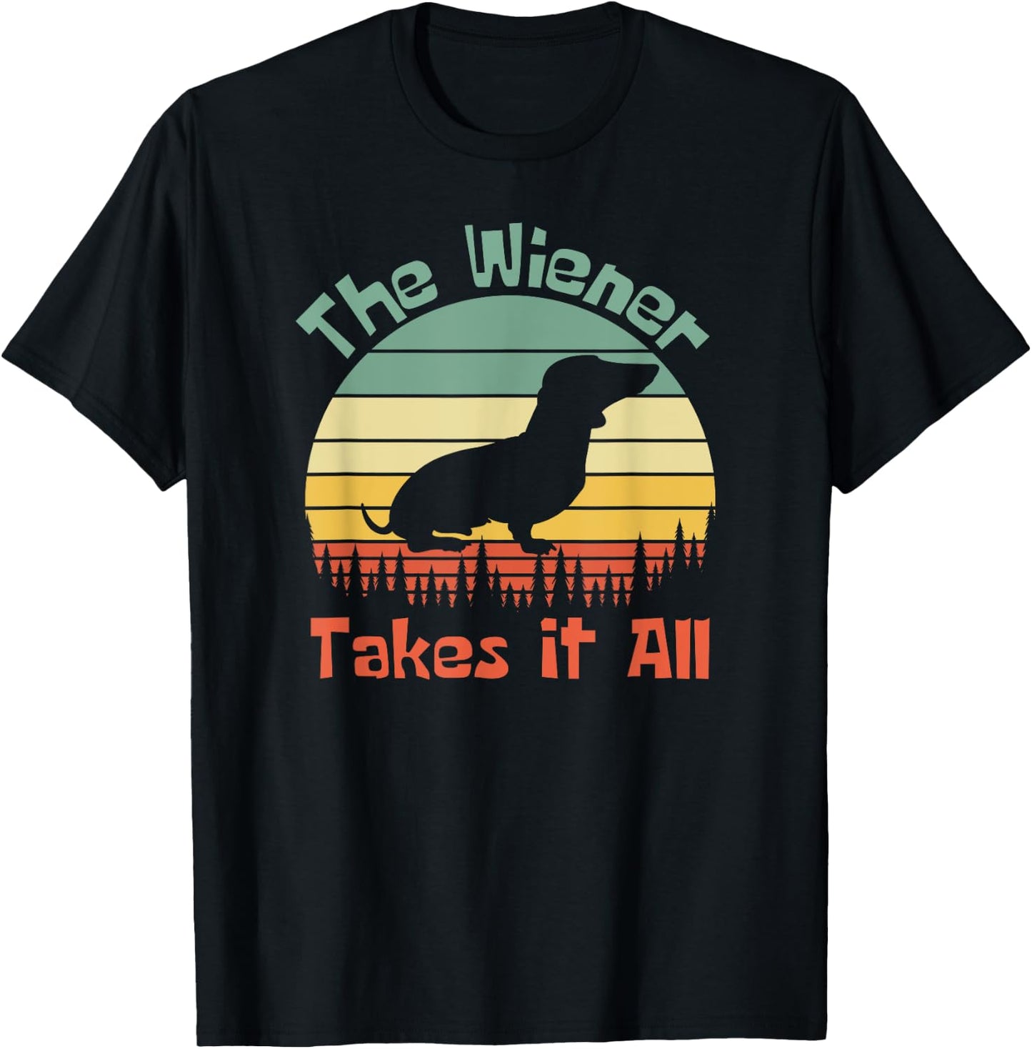 The Wiener Takes It All, Wiener Dog T-Shirt - T-Shirt | Black