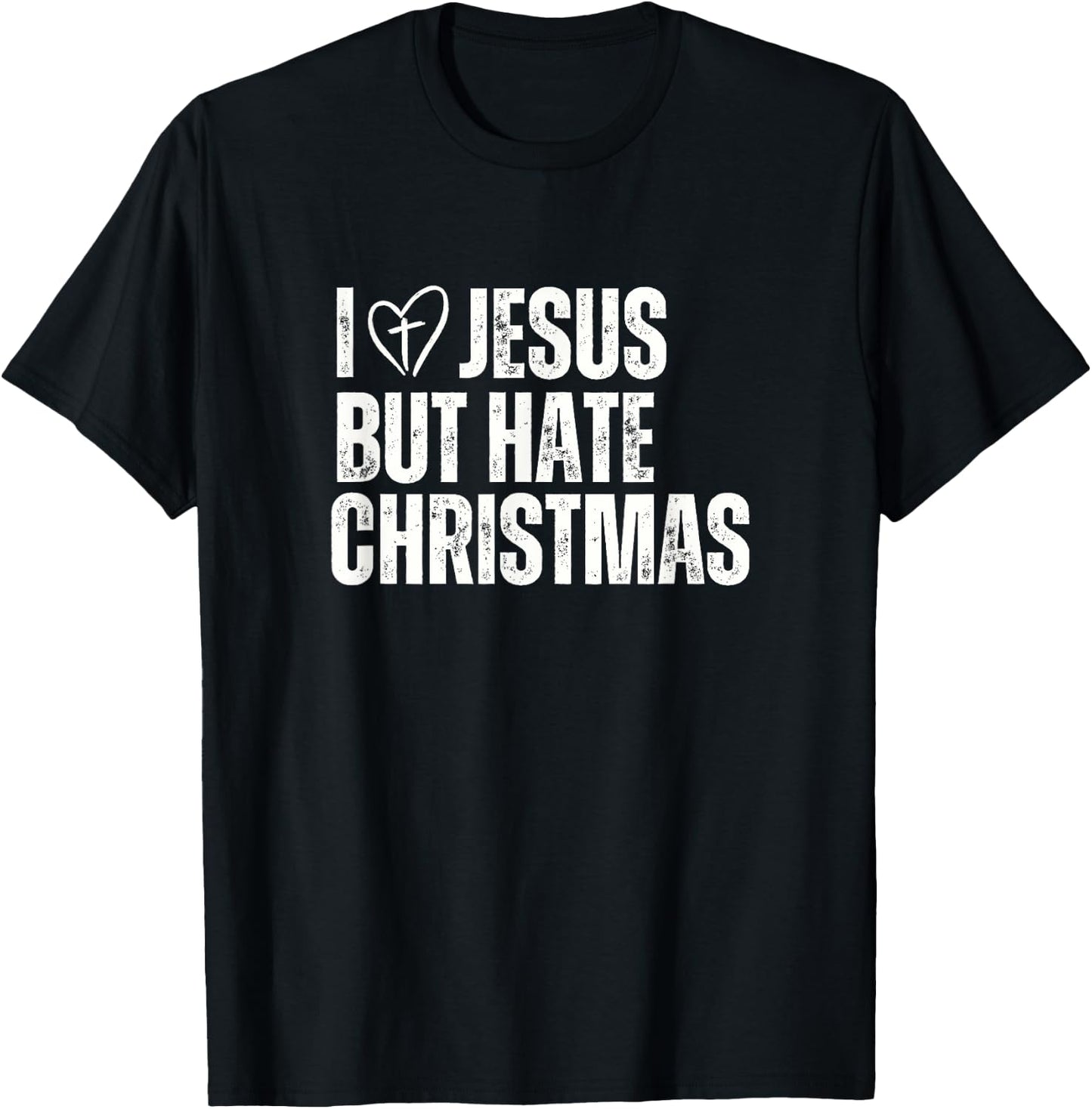 I Love Jesus But Hate Christmas T-Shirt - T-Shirt | Black