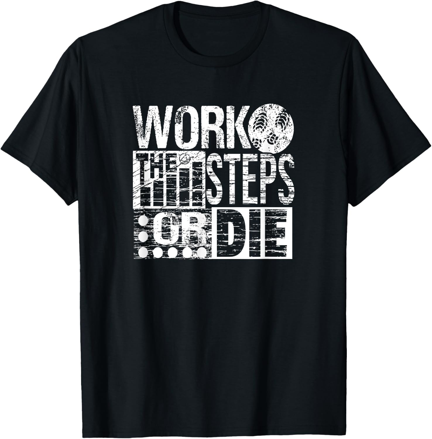 Work The Steps Or Die Alcoholics AA Anonymous Sober Recovery T-Shirt - T-Shirt | Black