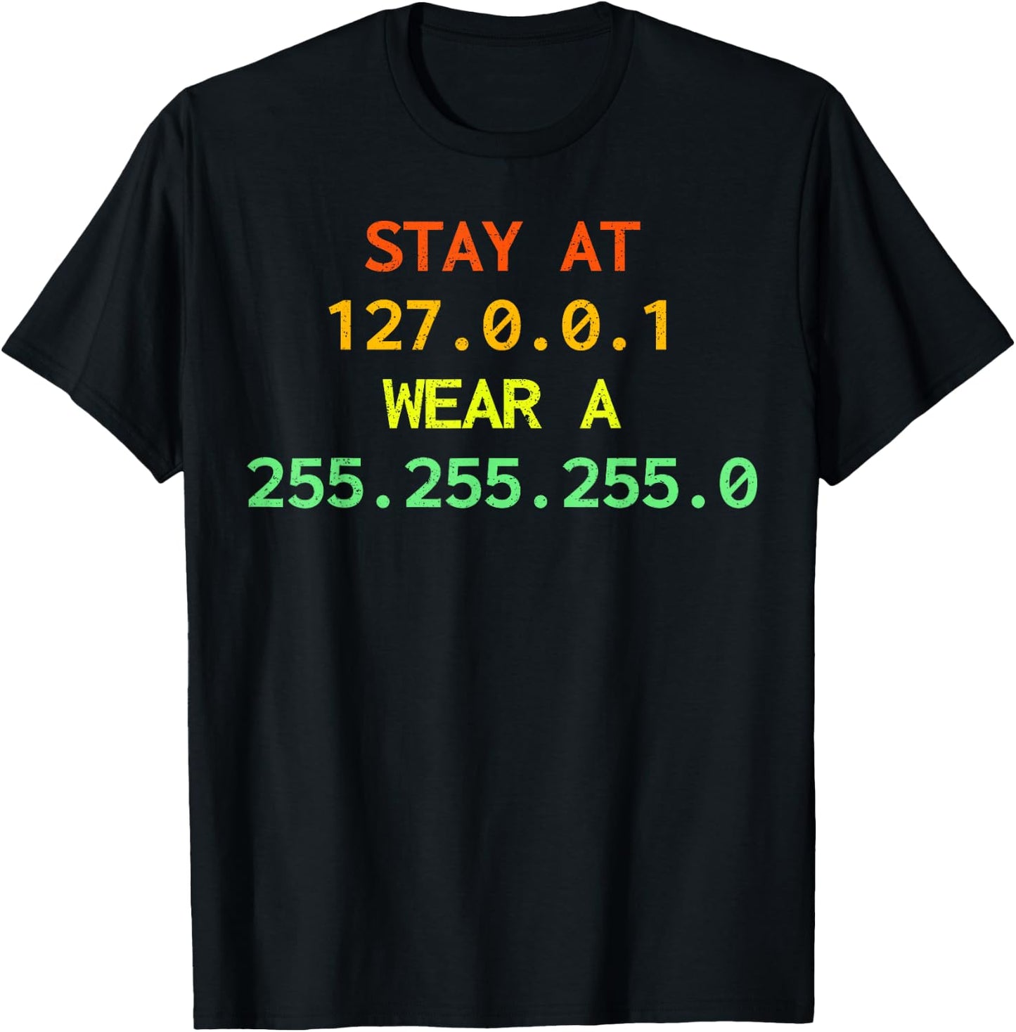 Stay at 127.0.0.1 wear a 255.255.255.0 IT IP address Coder T-Shirt - T-Shirt | Black