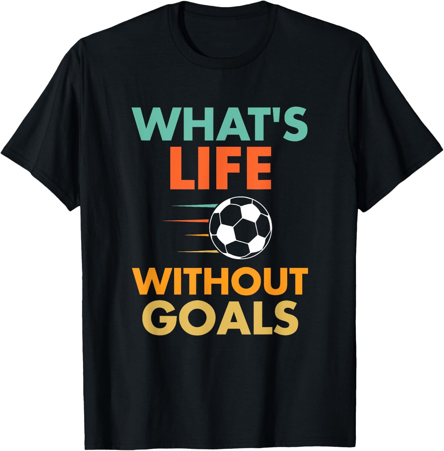 Funny Soccer Vintage What's Life Without Goals T-Shirt - T-Shirt | Black