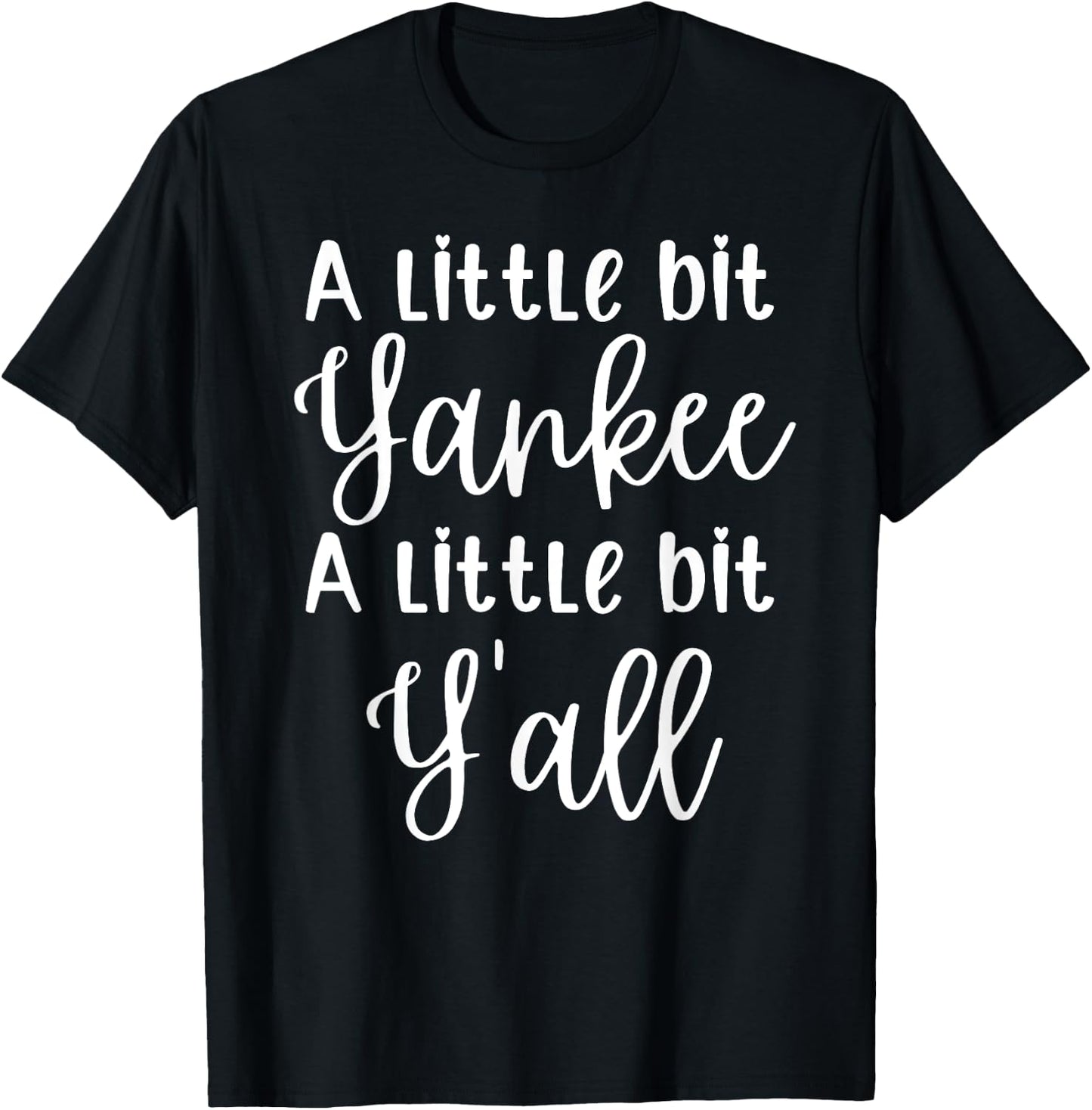 A Little Bit Yankee A Little Bit Y’all Funny T-Shirt - T-Shirt | Black