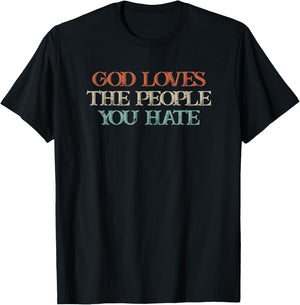 God Loves The People You Hate T-Shirt - T-Shirt | Black