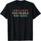 God Loves The People You Hate T-Shirt - T-Shirt | Black