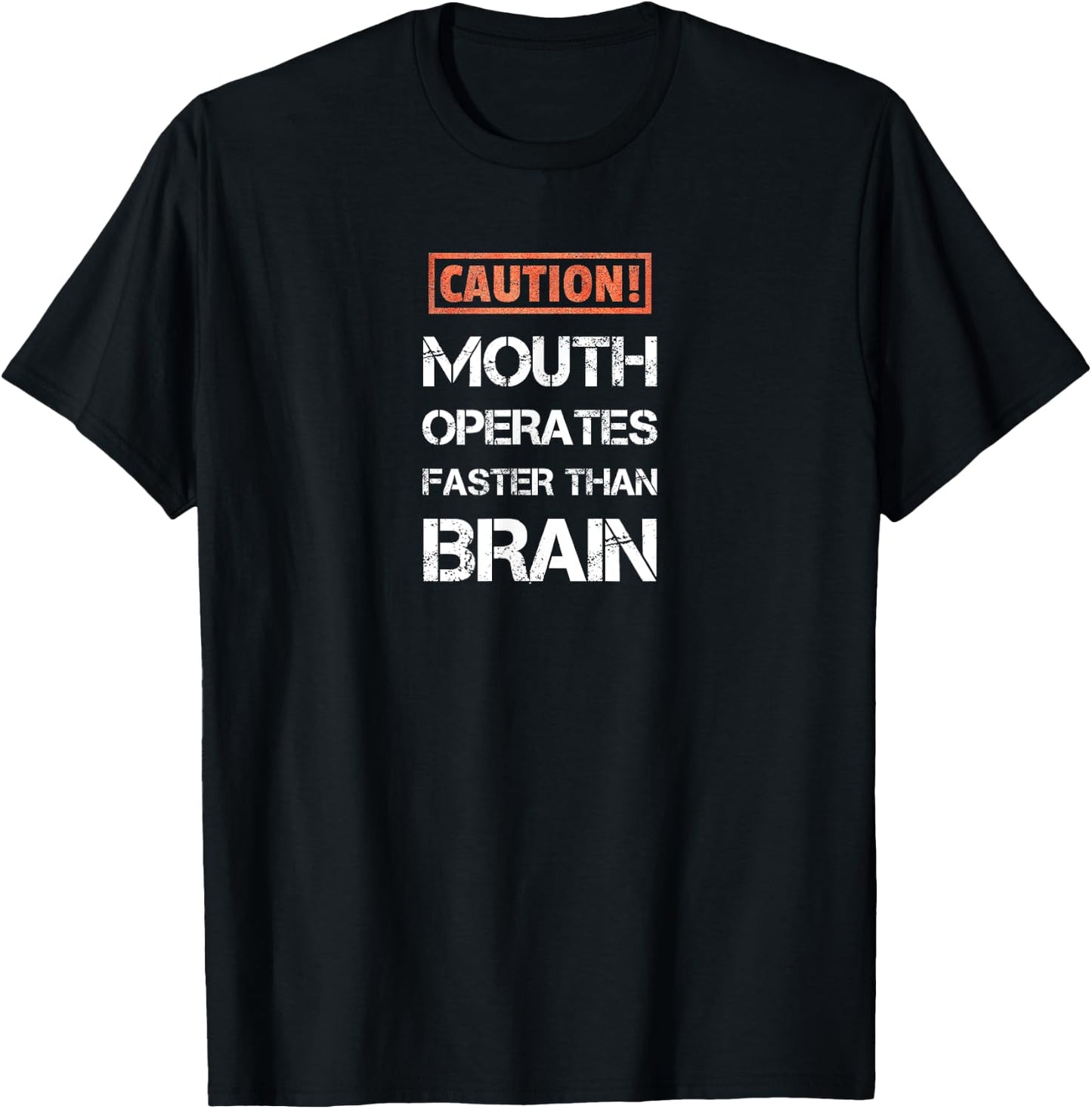 Caution mouth operates faster than brain funny and sarcastic T-Shirt - T-Shirt | Black