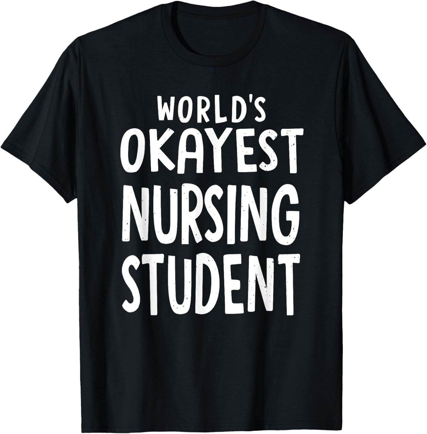 Funny sarcastic worlds okayest nursing student funny T-Shirt - T-Shirt | Black