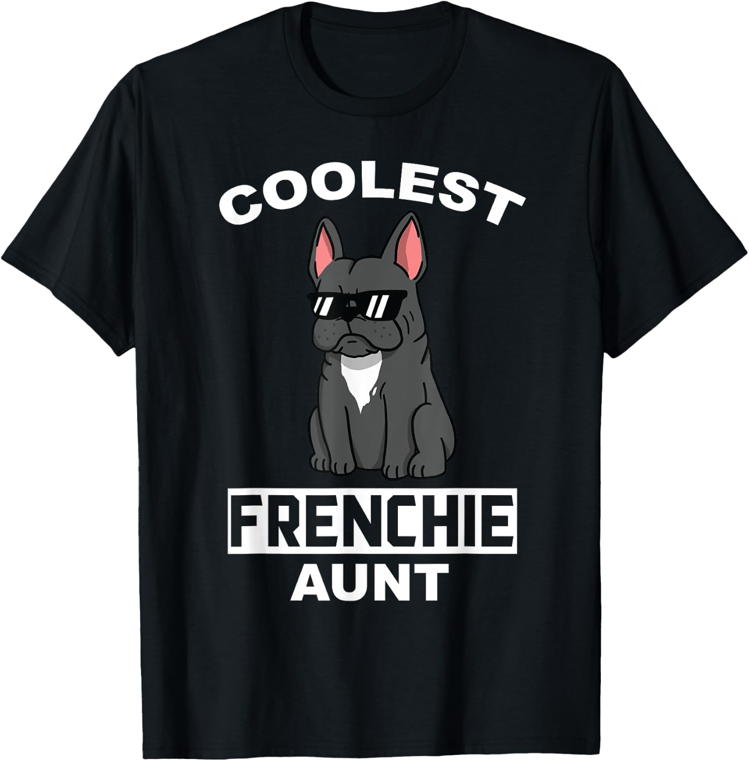 Coolest French Bulldog Aunt Funny Dog Women T-Shirt - T-Shirt | Black
