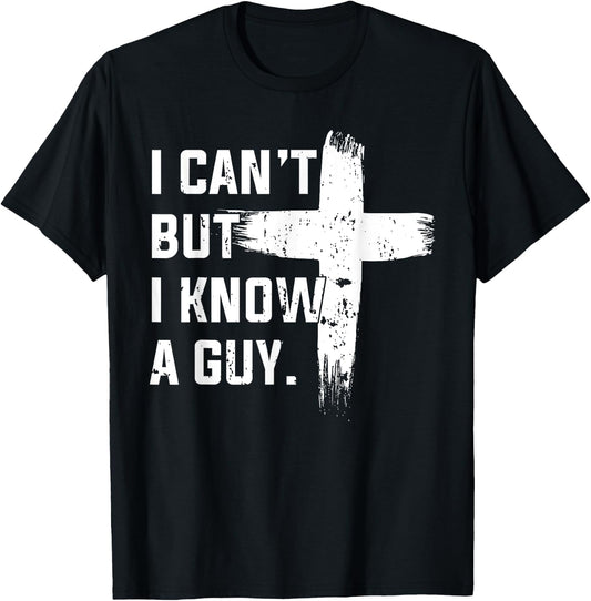 Christian I Can't But I Know A Guy Jesus Cross Christian T-Shirt - T-Shirt | Black
