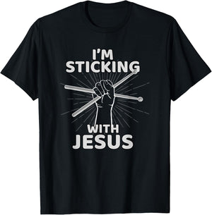 I'm Sticking With Jesus Christian Drummer Gift Drum Sticks T-Shirt - T-Shirt | Black