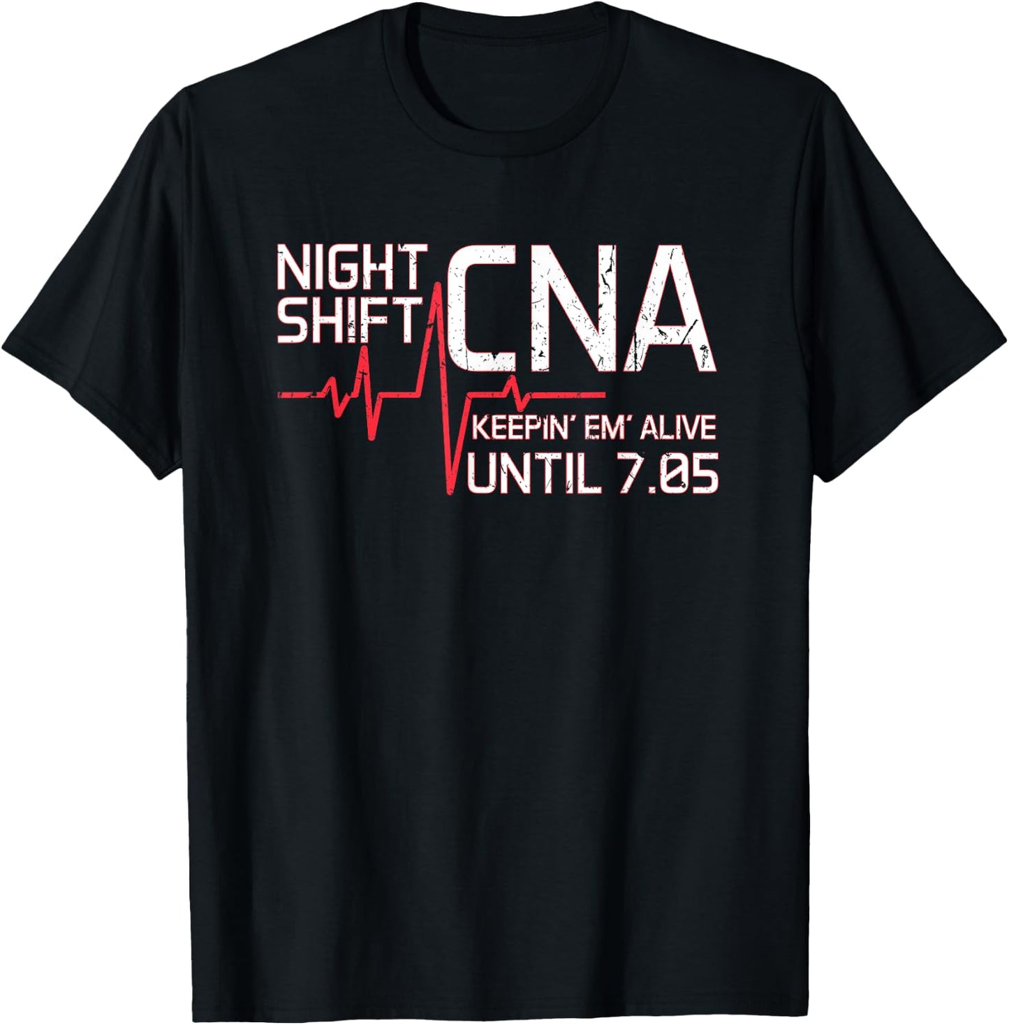 Night Shift CNA Keepin' Em Alive Until 7:05 Graveyard Shift T-Shirt - T-Shirt | Black