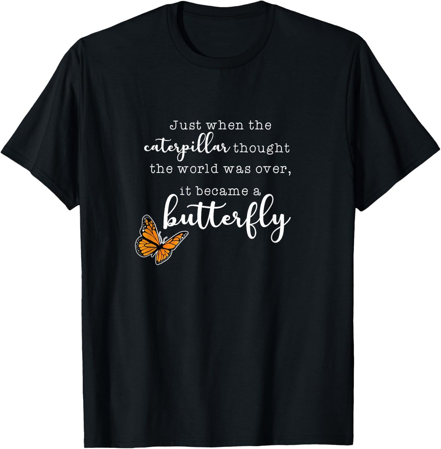 Just When The Caterpillar - Monarch Butterflies Chrysalis T-Shirt - T-Shirt | Black
